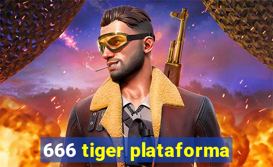 666 tiger plataforma